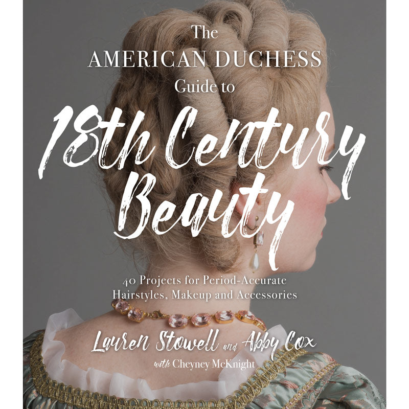The American Duchess Guide to 18th Century Beauty